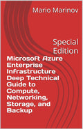 Microsoft Azure Enterprise Infrastructure Deep Technical Guide to Compute, Networking, Storage, and Backup