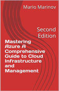 Mastering Azure: A Comprehensive Guide to Cloud Infrastructure and Management