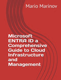 Microsoft Entra ID A Comprehensive Guide to Cloud Infrastructure and Management