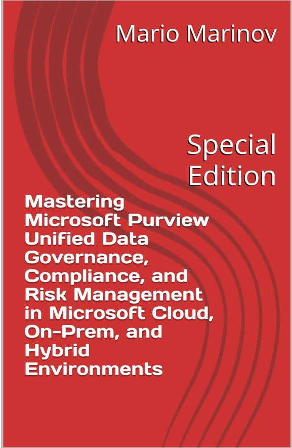 Mastering Microsoft Purview: Unified Data Governance, Compliance, and Risk Management in Microsoft Cloud