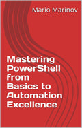 Mastering PowerShell: From Basics to Automation Excellence