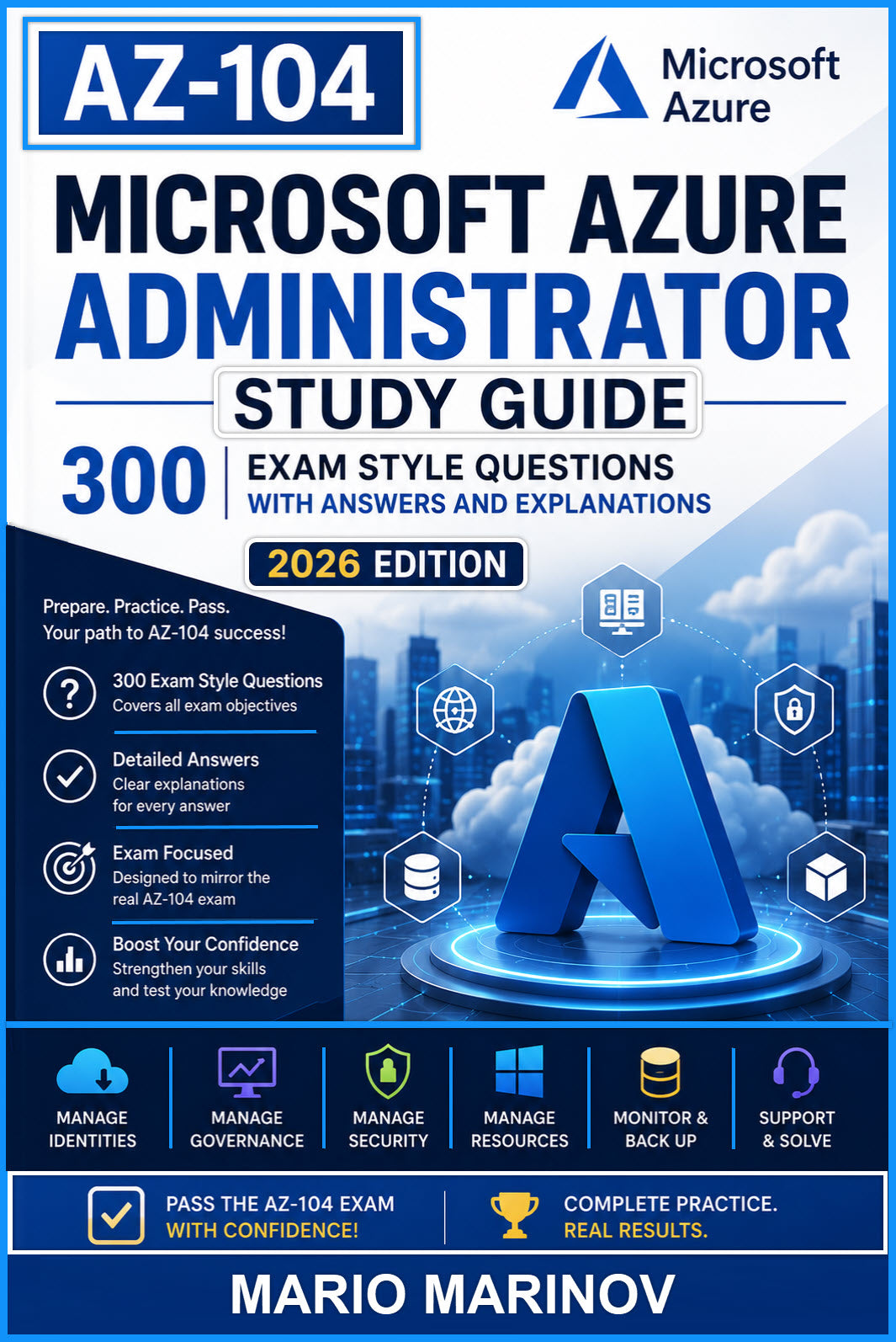 AZ-104 Microsoft Azure Administrator Study Guide - 300 Exam Style Questions with Answers and Explanations (2026 Edition)