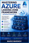 Mastering Azure Landing Zone Framework Enterprise Architecture
