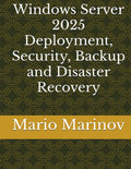 Windows Server 2025 Deployment, Security, Backup and Disaster Recovery